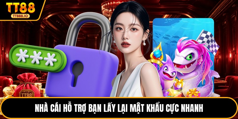 Nhà cái hỗ trợ bạn lấy lại mật khẩu cực nhanh